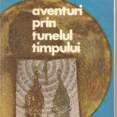 (C2148) AVENTURI PRIN TUNELUL TIMPULUI DE SIMION SAVEANU, EDITURA SPORT - TURISM, 1977