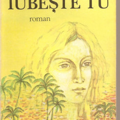 (C2133) IUBESTE TU DE EMILIAN BALANOIU, EDITURA CARTEA ROMANEASCA, 1978