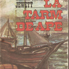 (C2124) LA TARM DE APE DE SARAH ORNE JEWETT, EDITURA SPORT - TURISM, BUCURESTI, 1989