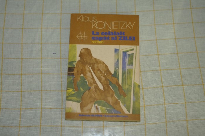 Klaus Konjetzky - La celalalt capat al zilei - Editura Univers - 1986