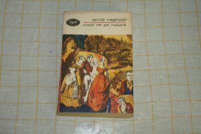 Iacob Negruzzi - Copii de pe natura - Editura Minerva - 1970 foto