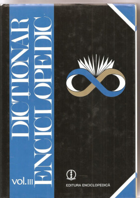 (C1600) DICTIONAR ENCICLOPEDIC, VOL. III, H-K, EDITURA ENCICLOPEDICA, BUCURESTI, 1999, COORDONARE GENERALA MARCEL D. POPA foto