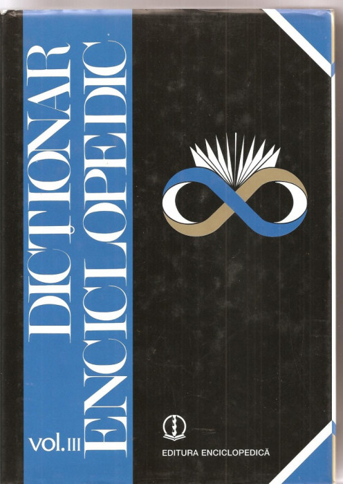 (C1600) DICTIONAR ENCICLOPEDIC, VOL. III, H-K, EDITURA ENCICLOPEDICA, BUCURESTI, 1999, COORDONARE GENERALA MARCEL D. POPA