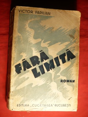 Victor Papilian - Fara Limita -Prima Ed. 1936 Cugetarea , 468 pag foto