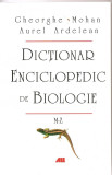 (C1611) DICTIONAR ENCICLOPEDIC DE BIOLOGIE DE GHEORGHE MOHAN SI AUREL ARDELEAN, EDITURA ALL, BUCURESTI, 2005, VOLUMUL AL II-LEA ( M-Z )