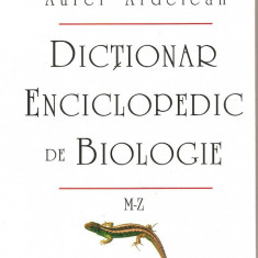 (C1611) DICTIONAR ENCICLOPEDIC DE BIOLOGIE DE GHEORGHE MOHAN SI AUREL ARDELEAN, EDITURA ALL, BUCURESTI, 2005, VOLUMUL AL II-LEA ( M-Z )
