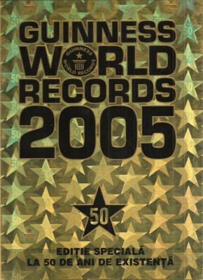 (C1605) GUINNESS WORLD RECORDS 2005, EDITURA ENCICLOPEDIA RAO, BUCURESTI, 2005, EDITIE SPECIALA LA 50 DE ANI DE EXISTENTA foto