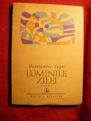 Haralambie Tugui - Luminile Zilei -poeme -Prima Ed. 1972 , autograf foto