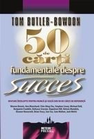 Tom Butler-Bowdon - 50 de carti fundamentale despre succes