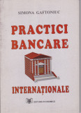 SIMONA GAFTONIUC - PRACTICI BANCARE INTERNATIONALE, Alta editura