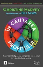 Christine Harvey, Bill Sykes - In cautarea profitului - Ghid esential pentru atingerea succesului in vanzari si marketing
