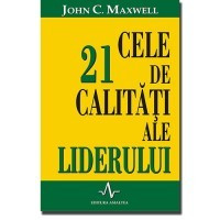 John C. Maxwell - Cele 21 de calitati ale liderului foto