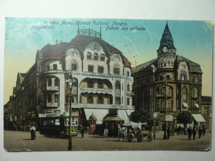 ORADEA MARE - HOTELUL VULTURUL NEGRU - ANIMATIE ,CALEASCA ,TRAMVAI - ANUL 1918