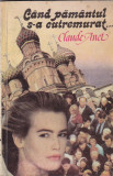 CLAUDE ANET - CAND S-A CUTREMURAT PAMANTUL, 1993, Alta editura