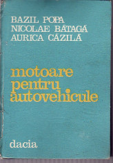 Motoare pentru autovehicule-Bazil Popa,N.Bataga,Aurica Cazila,13 , Pret nou , redus ! foto