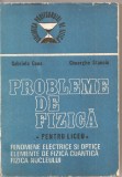 (C1622) PROBLEME DE FIZICA, LICEU, FENOMENE ELECTRICE SI OPTICE ELEMENTE DE FIZICA CUANTICA , FIZICA NUCLEULUI, G. CONE, GH. STANCIU, EA, 1988