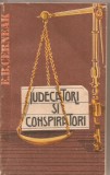 (C1617) JUDECATORI SI CONSPIRATORI DE E. B. CERNEAK, EDITURA POLITICA, BUCURESTI, 1987, TRADUCERE EUGEN MIHAICIUC SI PETRE MOCENCO