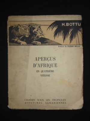 H. BOTTU - APERCUS D&amp;#039;AFRIQUE EN QUATRIEME VITESSE {cu ilustratii color, 1934} foto