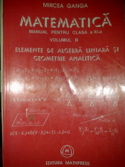 Mircea Ganga - Elemente de algebra liniara si geometrie analitica - Manual clasa a XI-a V. 2 foto