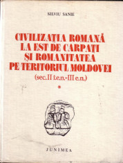 SILVIU SANIE-CIVILIZATIA ROMANA LA EST DE CARPATI SI ROMANITATEA PE TERITORIUL MOLDOVEI foto