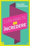 Walter Anderson - Curs practic de incredere: sapte pasi spre implinirea personala