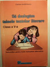 Sa dezlegam tainele textelor literare - Indrumar pentru manualele alternative - Clasa a V-a - Carmen Iordachescu - Editura Carminis foto