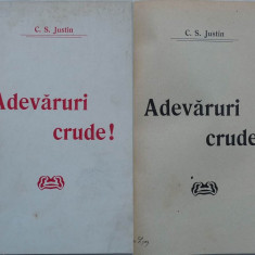 C. S. Justin , Adevaruri crude ! , 1909 , prima editie