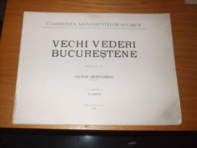 VECHI VEDERI BUCURESTENE - Victor Bratulescu - 1935, 32 p. imagini alb negru foto