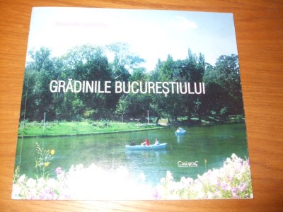 GRADINILE BUCURESTIULUI - Alex. Lancuzov - 2007,76p. cu imagini color, alb negru foto