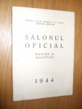 SALONUL OFICIAL - Pictura si Sculptura - Mai 1944 - 46 p.+ reproducerii, Alta editura
