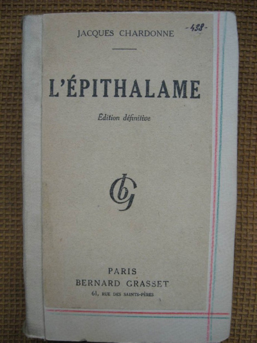 Jacques Chardonne - L&#039;epithalame (roman in limba franceza)
