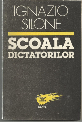 Ignazio Silone / SCOALA DICTATORILOR foto