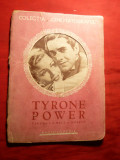 39. Tyrone Power - Viata ,Filmele ,Idilele- Ed. Interbelica ,, Prelucrare de L.Cassavan , cu numeroase fotografii - icompleta