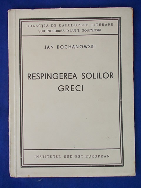JAN KOCHANOWSKI - RESPINGEREA SOLILOR GRECI ,1941