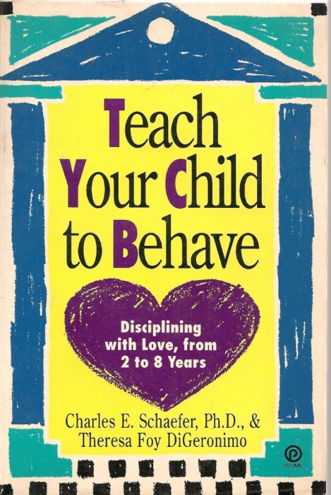 Charles E. Schaefer / Theresa Foy DiGeronimo - Teach your child to behave