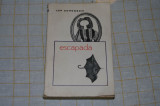 Escapada - Ion Dongorozi - Editura pentru literatura - 1968