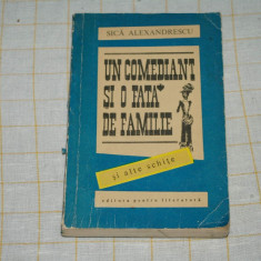 Un comediant si o fata de familie - Sica Alexandrescu - Editura pentru literatura - 1967