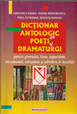 Colectiv de autori - Dictionar antologic de poeti si dramaturgi ( pentru gimnaziu, licee, capacitate, bacalaureat... ) foto