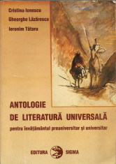 Ionescu / Lazarescu / Tataru - Antologie de literatura universala (pentru invatamantul preuniversitar si universitar) foto