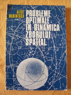 PROBLEME OPTIMALE IN DINAMICA ZBORULUI SPATIAL - ALEXE MARINESCU foto