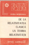 (C1660) DE LA RELATIVITATEA CLASICA LA TEORIA RELATIVITATII DE HORIA NEGRESCU, EDITURA ALBATROS, 1988