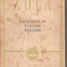 (C1656) EXCELENTA SA EUGENE ROUGON DE EMILE ZOLA, EDITURA PENTRU LITERATURA, BUCURESTI, 1957, TRADUCERE : EMIL SERGHIE