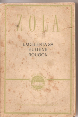 (C1656) EXCELENTA SA EUGENE ROUGON DE EMILE ZOLA, EDITURA PENTRU LITERATURA, BUCURESTI, 1957, TRADUCERE : EMIL SERGHIE foto
