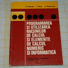 programarea si utilizarea masinilor de calcul si elemente de calcul numeric si informatica - M. Rosculet - P. Balea - S. Moldoveanu - EDP -!980