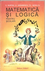 (C1654) MATEMATICA SI LOGICA PENTRU SCOLARI DE G. BURTEA, A. ARGHIRESCU, FL. NEDELCU, EDITURA CORINT, BUCURESTI, 1995 foto