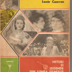 (C1650) MITURI SI LEGENDE DIN LUMEA FILMULUI DE LAZAR CASSVAN, EDITURA EMINESCU, BUCURESTI, 1976