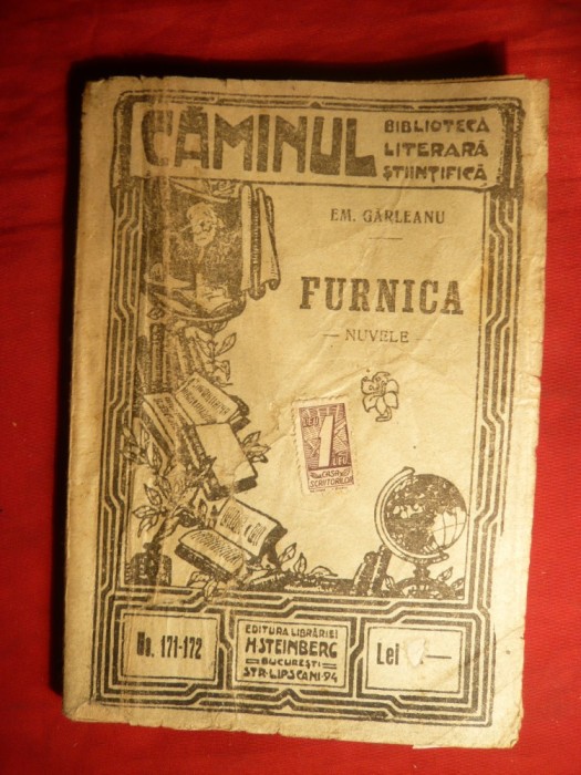 Em. Garleanu - Furnica - Col.Caminul -interbelica Ed. H. Steinberg ,107 pag. Coperta uzata , cu reparatii