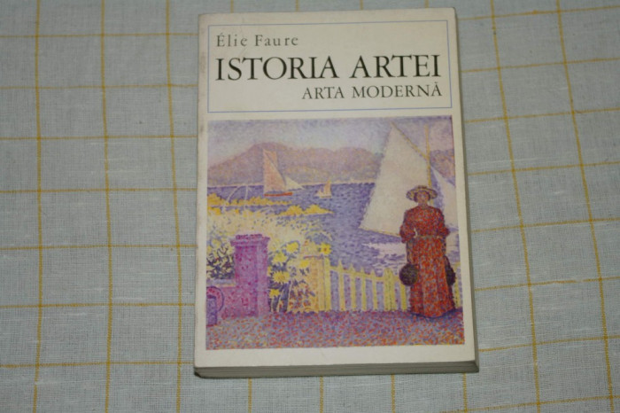 Istoria artei - Arta moderna - Vol V - Elie Faure - Editura meridiane - 1970