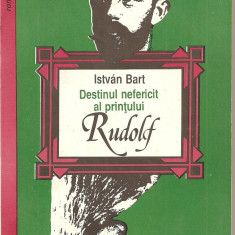 (C1643) DESTINUL NEFERICIT AL PRINTULUI RUDOLF DE ISTVAN BART, ED.HUMANITAS, BUC. 1994, TRADUCERE SI SELECTIE DE ARTICOLE DE SANDOR SKULTELY