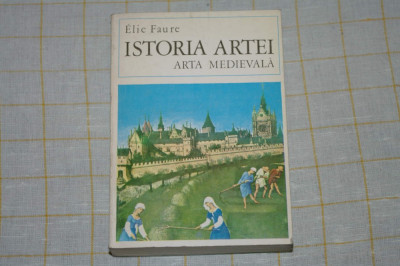 Istoria artei - Arta medievala - Vol II - Elie Faure - Editura meridiane - 1970 foto